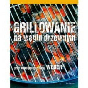 Weber Grillowanie na węglu drzewnym książka wyd. Świat Książki